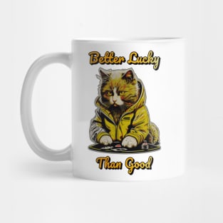 Better Lucky Than Good: Poker Cat III Mug